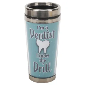 Dentist I Know The Drill Blue 16 ounce Stainless Steel Travel Tumbler Mug with Lid
